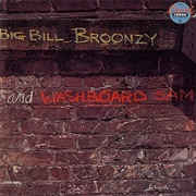 Big Bill Broonzy- Big Bill Broonzy and Washboard Sam