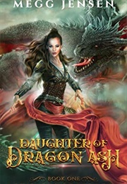 Daughter of Dragon Ash (Megg Jensen)