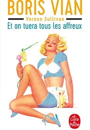 Et on Tuera Tous Les Affreux (Boris Vian)