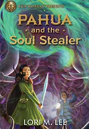 Pahua and the Soul Stealer (Lori M. Lee)