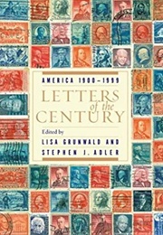 America 1900-1999: Letters of the Century (Lisa Grunwald & Stephen J. Adler)