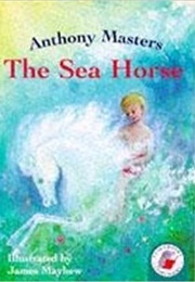 The Sea Horse (Anthony Masters)