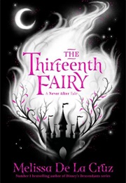 Never After: The Thirteenth Fairy (Melissa De La Cruz)