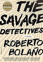 The Savage Detectives (Roberto Bolano)