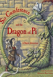 Sir Cumference and the Dragon of Pi (Cindy Neuschwander)