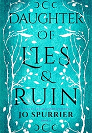 Daughter of Lies and Ruin (Jo Spurrier)