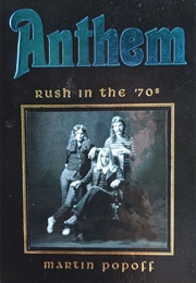 Anthem: Rush in the '70s (Martin Popoff)