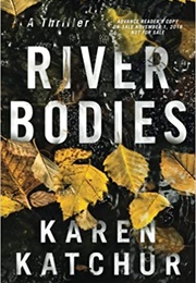 River Bodies (Karen Katchur)