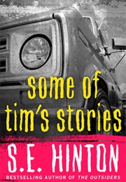 Some of Tim's Stories (S.E. Hinton)