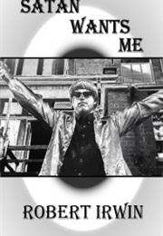 Satan Wants Me (Robert Irwin)