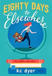 Eighty Days to Elsewhere (KC Dyer)