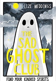 The Sad Ghost Club (Lize Meddings)