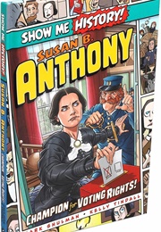 Susan B.Anthony: Champion for Voting Rights! (Mark Shulman)