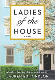 Ladies of the House: A Modern Retelling of Sense and Sensibility (Lauren Edmonson)