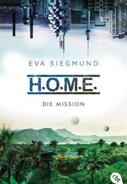 H.O.M.E - Die Mission (Eva Siegmund)