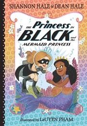 The Princess in Black and the Mermaid Princess (Shannon Hale)