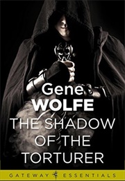 The Shadow of the Torturer (Gene Wolfe)