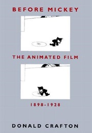 Before Mickey: The Animated Film 1898-1928 (Donald Crafton)