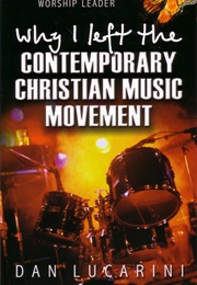 Why I Left the Contemporary Christian Music Movement (Lucarini)