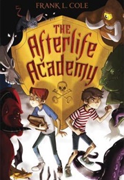 The Afterlife Academy (Frank L. Cole)