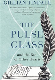 The Pulse Glass and the Beat of Other Hearts (Gillian Tindall)