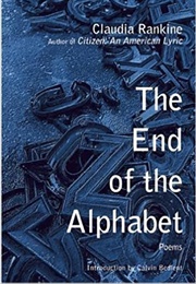The End of the Alphabet (Claudia Rankine)