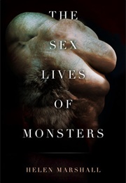 The Sex Lives of Monsters (Helen Marshall)