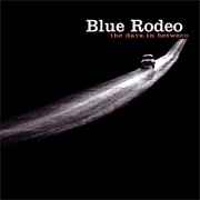 Blue Rodeo - The Days in Between