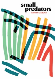 Small Predators (Jennifer Ilse Black)