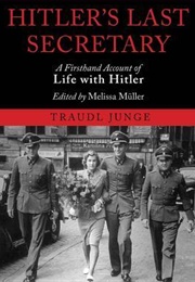 Hitler&#39;s Last Secretary: A Firsthand Account of Life With Hitler (Traudl Junge)