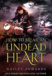 How to Break an Undead Heart (Hailey Edwards)