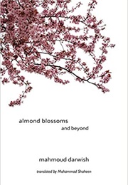 Almond Blossoms and Beyond (Mahmoud Darwish)