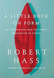 A Little Book on Form (Hass, Robert)