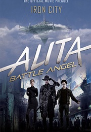 Alita: Battle Angel - Iron City (Pat Cadigan)
