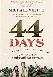 44 Days: 75 Squadron and the Fight for Australia (Michael Veitch)