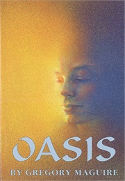 Oasis (Gregory Maguire)