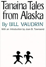 Tanaina Tales From Alaska (Bill Vaudrin)
