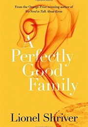 A Perfectly Good Family (Lionel Shriver)