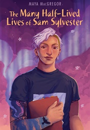 The Many Half-Lived Lives of Sam Slyvester (Maya MacGregor)
