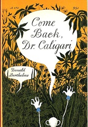 Come Back, Dr Caligari (Donald Barthelme)