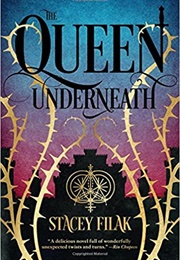 The Queen Underneath (Stacey Filak)