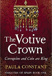 The Votive Crown: Coin and Corruption Are King (Paula Constant)