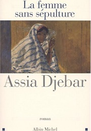 La Femme Sans Sépulture (Assia Djebar)