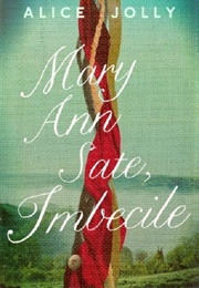 Mary Ann Sate, Imbecile (Alice Jolly)
