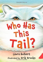 Who Has This Tail? (Laura Hulbert)