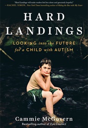 Hard Landings: Looking Into the Future for a Child With Autism (Cammie McGovern)