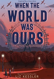 When the World Was Ours (Liz Kessler)