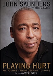 Playing Hurt: My Journey From Despair to Hope (John Saunders)