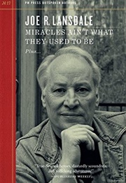 Miracles Ain&#39;t What They Used to Be (Joe R. Lansdale)