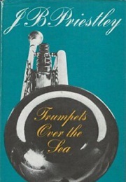 Trumpets Over the Sea (J.B. Priestley)